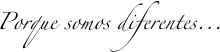 Porque somos diferentes...